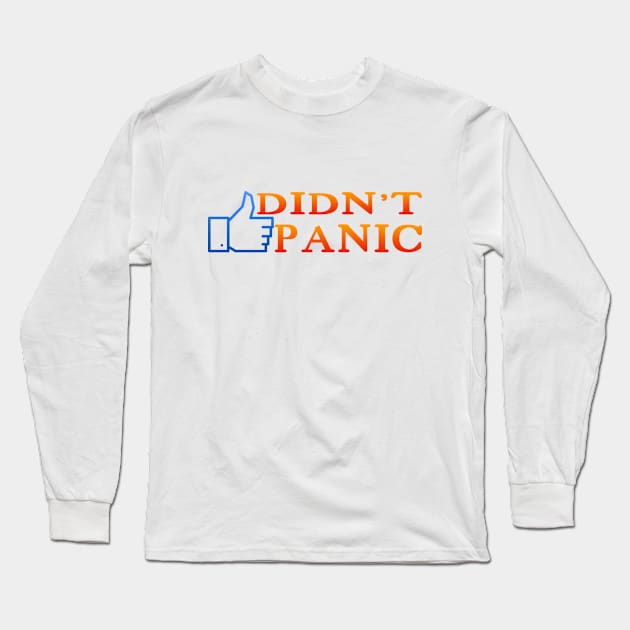 I Didn't Panic Long Sleeve T-Shirt by remixer2020